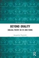 Beyond Orality: Performance and the Composition of Biblical Poetry 1138235628 Book Cover
