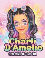 Charli D‘Amelio Coloring Book: A Cool Coloring Book for Fans of Charli Damelio...Lot of Designs to Color, Relax and Relieve Stress B08WJZ82SC Book Cover