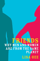Friends: Why Men and Women are From the Same Planet 1582341850 Book Cover
