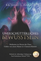 Unerschütterliche Bewusstheit: Meditation im Herzen des Chaos, Gelehrt von einem Meister in 4 Samurai-Künsten (Methode der vollständigen Verkörperung TEM) 1734965843 Book Cover