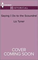 Saying I Do to the Scoundrel 1335522859 Book Cover