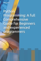 Python Programming: A full Comprehensive Guide for Beginners and experienced programmers B0CDNC5B81 Book Cover