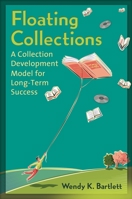 Floating Collections: A Collection Development Model for Long-Term Success 1598847430 Book Cover
