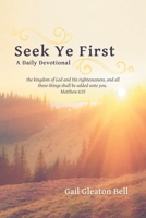 Seek Ye First: A Daily Devotional 197368196X Book Cover