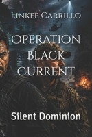 Operation Black Current: Silent Dominion B0HD2MKL42 Book Cover