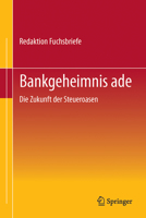 Bankgeheimnis Ade: Die Zukunft Der Steueroasen 3834923699 Book Cover