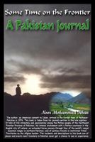 Some Time On the Frontier: A Pakistan Journal 1440415978 Book Cover