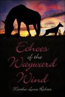Echoes of the Wayward Wind 1413754384 Book Cover