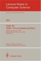 VDM '87. VDM - A Formal Method at Work: VDM-Europe Symposium 1987, Brussels, Belgium, March 23-26, 1987, Proceedings (Lecture Notes in Computer Science) 3540176543 Book Cover