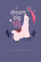 Dream Big Little One: Work Hard Dream Big, Inspirational Journal, For Homework, Note Taking, Journaling and Creative Writing,100 Lined pages 6x9 Diary, For Woman and Kids 1082123714 Book Cover