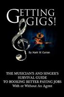 Getting Gigs: The Musicians & Singers Survival Guide to Booking Better Paying Jobs 0970677324 Book Cover