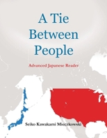 A Tie Between People : Advance Japanese Reader 164314281X Book Cover