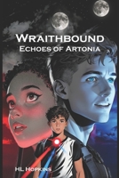 Wraithbound: Echoes of Artonia B0GSSZS3RH Book Cover