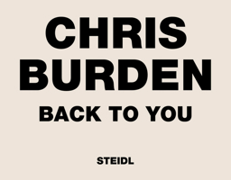 Chris Burden: Back to You 3969990009 Book Cover