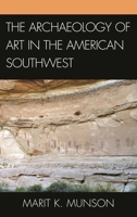 The Archaeology of Art in the American Southwest 149857632X Book Cover
