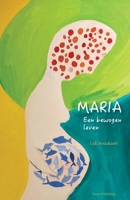 Maria: Een bewogen leven 949268926X Book Cover