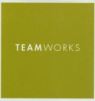 Teamworks: Working Together Works (Gift of Inspirations) 1932319379 Book Cover