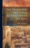The Trades And Industrial Occupations Of The Bible B0CLZ41J4R Book Cover