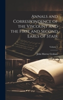Annals and Correspondence of the Viscount and the First and Second Earls of Stair; Volume 1 1020327448 Book Cover