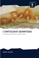 L'ONTOLOGIE QUANTIQUE.: L'inexistence de l'être au point actuel 6200954267 Book Cover