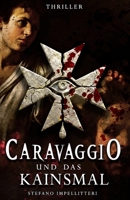 CARAVAGGIO und das KAINSMAL (Die verfluchten Meister) (German Edition) B0GHYKVZ29 Book Cover