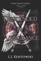 Descended in Vengeance: (Lexie Pearce Book 1) 1796441279 Book Cover