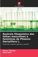 Rastreio fitoquímico das folhas masculinas e femininas de Phoenix Dactylifera L. 620736242X Book Cover