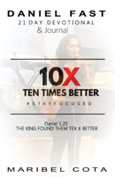 21 Day Daniel Fast Devotional and Journal : Ten Times Better 1712976141 Book Cover