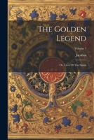 The Golden Legend: Or, Lives Of The Saints; Volume 7 1022370308 Book Cover