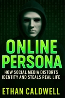 Online Persona: How Social Media Distorts Identity and Steals Real Life B0F5NW8V9M Book Cover
