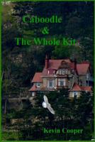 Caboodle & the Whole Kit 1539753689 Book Cover