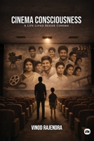 Cinema Consciousness: A Life Lived Beside Cinema 1971036412 Book Cover