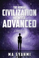 The Human Civilization Has Never Advanced: Crisis I 9811488703 Book Cover