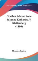 Goethes Schone Seele Susanna Katharina V. Klettenberg (1896) 1167571886 Book Cover