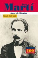 Jose Marti Amor De Libertad (100 Personajes) (100 Personajes) 9583014354 Book Cover