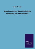 Anweisung Uber Das Untrugliche Erkennen Des Pferdealters 384603021X Book Cover