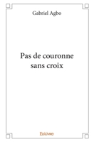 Pas de Couronne Sans Croix 1726264815 Book Cover