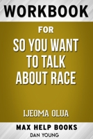 Workbook for So You Want To Talk About Race by Ljeoma Oluo B08WK2H7P8 Book Cover