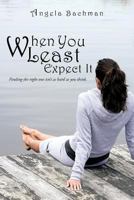 When You Least Expect It 1463487657 Book Cover