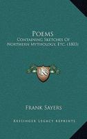 Poems: Containing Sketches Of Northern Mythology, Etc. 1165679922 Book Cover