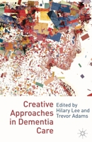 Creative Approaches in Dementia Care 0230231659 Book Cover