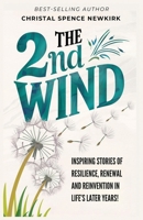The 2nd Wind: Inspiring Stories of Resilience, Renewal and Reinvention in Life's Later Years 1959719556 Book Cover