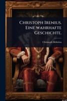 Christoph Irenius. Eine wahrhafte Geschichte. (German Edition) 1024482758 Book Cover