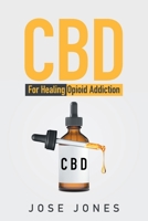 CBD: For Healing Opioid Addiction 1669807282 Book Cover