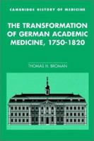 The Transformation of German Academic Medicine, 1750-1820 0521524571 Book Cover