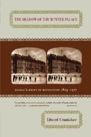 The Shadow of the Winter Palace: Russia's Drift to Revolution 1825-1917 0670637823 Book Cover