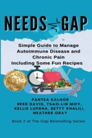 Needs Gap: Simple Guide to Manage Autoimmune Disease and Chronic Pain- Including Fun Recipes 1778035140 Book Cover