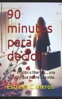 90 minutos para decidir: Prisión o libertad... una elección que define una vida. (Spanish Edition) B0DZTRTT9Z Book Cover