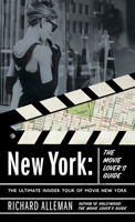 New York: The Movie Lover's Guide: The Ultimate Insider Tour of Movie New York 0767916344 Book Cover