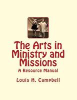 The Arts in Ministry and Missions: A Resource Manual for the Arts in Ministry and Missions 1542762812 Book Cover